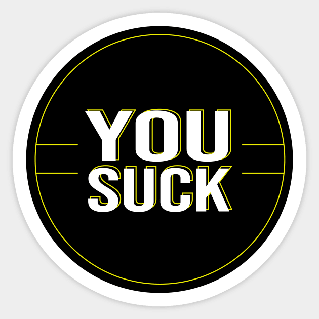 You Suck Sticker by mcinneslauren